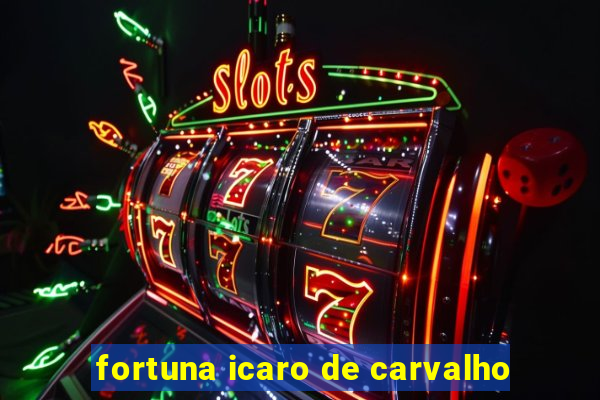 fortuna icaro de carvalho